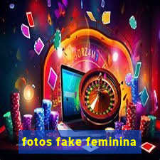 fotos fake feminina