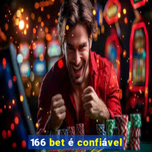 166 bet é confiável