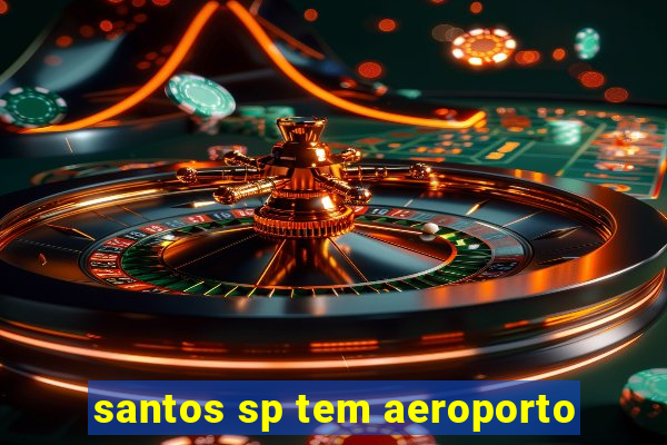 santos sp tem aeroporto