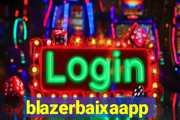 blazerbaixaapp