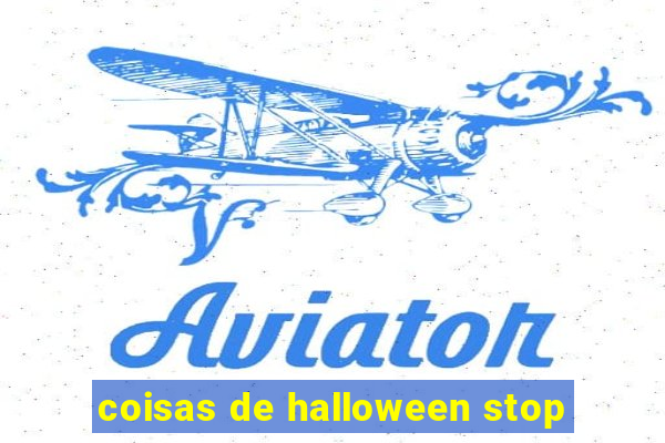 coisas de halloween stop