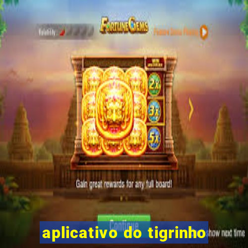 aplicativo do tigrinho