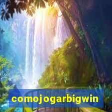 comojogarbigwin