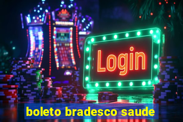 boleto bradesco saude