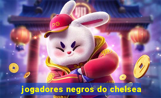 jogadores negros do chelsea