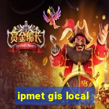 ipmet gis local