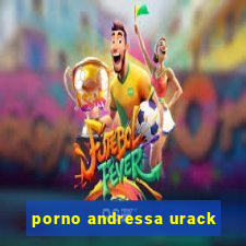 porno andressa urack