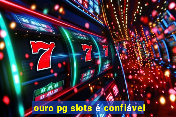 ouro pg slots é confiável