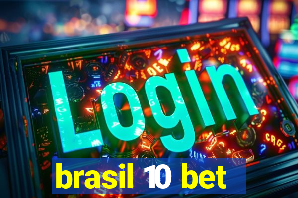 brasil 10 bet