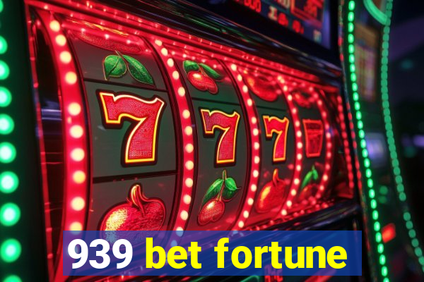 939 bet fortune