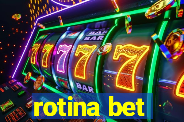 rotina bet