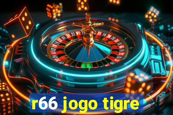 r66 jogo tigre